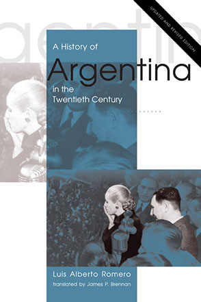 Cover image for A History of Argentina in the Twentieth Century: Updated and Revised Edition By Luis Alberto Romero and Translated by James P. Brennan