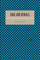 Cover image for Rage and Denials: Collectivist Philosophy, Politics, and Art Historiography, 1890–1947 By Branko Mitrović